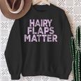 Saying Hairy Flaps Matter Rude Joke Naughty Womens Sweatshirt Gifts for Old Women
