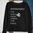 Soccer Quote Defenders The Wall Stops The Ball Sweatshirt Gifts for Old Women