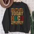 Future Hbcu College Alumni Middle School Today Hbcu Tomorrow Sweatshirt Gifts for Old Women