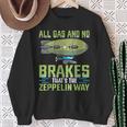 All Gas And No Brakes That's The Zeppelin Way I Zeppelin Sweatshirt Gifts for Old Women
