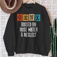 Generation X Gen X Raised On Hose Water And Neglect Sweatshirt Gifts for Old Women