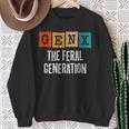 Generation X Gen Xer Gen X The Feral Generation Sweatshirt Gifts for Old Women