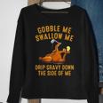 Gobble Me Swallow Me Drip Gravy Down Turkey Thanksgiving Sweatshirt Gifts for Old Women