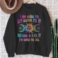 I Am Going To Let Karma Fix It Because If I Fix It Sweatshirt Gifts for Old Women