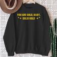 You Are Gold Baby Solid Gold Cool Motivational Sweatshirt Gifts for Old Women