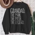 Grandad The Man The Myth The Legend Father's Day Sweatshirt Gifts for Old Women
