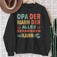 Grandpa Der Mann Der Alles Reparieren Kann Sweatshirt Geschenke für alte Frauen