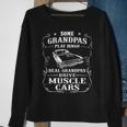 Some Grandpas Play Bingo Real Grandpas Drive Muscle Cars Sweatshirt Gifts for Old Women