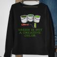 Green Is Not A Creative ColorSweatshirt Gifts for Old Women