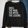 Greg The Man The Myth The Legend Idea Sweatshirt Gifts for Old Women