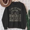 I Like My Guns Like Democrats Like Their Voters Undocumented Sweatshirt Gifts for Old Women