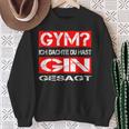Gym Ich Denkdu Hast Gin Gesagt Fitness S Sweatshirt Geschenke für alte Frauen