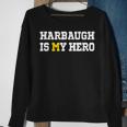 Harbaugh Is My Hero Michigan Sweatshirt Gifts for Old Women