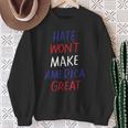 Hate Won't Make America Great Anti-War Anti-Racism Sweatshirt Gifts for Old Women