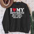 I Heart My Boyfriend I Love My Boyfriend So Stay Away Sweatshirt Gifts for Old Women