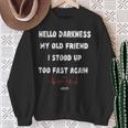 Hello Darkness My Old Friend I Stood Up Too Fast Again Pots Sweatshirt Gifts for Old Women