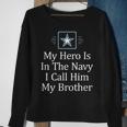 My Hero Is In The Navy I Call Him My Brother Sweatshirt Gifts for Old Women