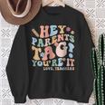 Hey Parents Tag You're It Love Teachers Last Day Of School Sweatshirt Gifts for Old Women