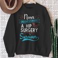 Hip SurgeryA Hip Surgery Survivor Sweatshirt Gifts for Old Women