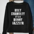 Holy Shamoley It's A Bobby Dazzler Sweatshirt Gifts for Old Women