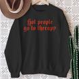 Hot People Go To Therapy Sweatshirt Gifts for Old Women