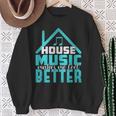 House Music Lover Quote Edm Dj Dance Music Rave Sweatshirt Gifts for Old Women