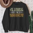 Housekeeping Supervisor Pun For Any Housekeeper Sweatshirt Gifts for Old Women