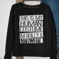 This Is My Human Costume I'm Really A Narwhal Sweatshirt Gifts for Old Women