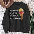 Ice Cream Leben Ohne Eisist Sinnlos D010-0887A Sweatshirt Geschenke für alte Frauen