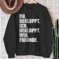 Ich Bekloppt Du Bekloppt Wir Freund Ich Bekloppt Du Bekloppt Wir Freund Sweatshirt Geschenke für alte Frauen