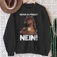 Ich Bevor Du Fragst Nein German Language Sweatshirt Geschenke für alte Frauen