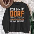 Ich Bin Im Dorf Aufgewachsen Ich Habe Überlebt Dorf Aufwachsen Ich Sweatshirt Geschenke für alte Frauen