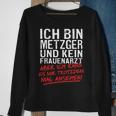 Ich Bin Metzger Und Kein Frauenarzt Fleischere Sweatshirt Geschenke für alte Frauen