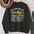 Ich Bin Nicht Zickig Du Machst Nur Nicht Was Ich Will Sweatshirt Geschenke für alte Frauen