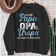 Ich Bin Papa Opa Und Uropa Nichts Kann Mich Erschrecken Sweatshirt Geschenke für alte Frauen