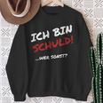 Ich Bin Schuld Wer Sonst Pechvogel Und Tollpatsch I' Sweatshirt Geschenke für alte Frauen