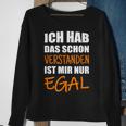 Ich Hab Dich Schon Verstanden I Have You Already Understanded Sweatshirt Geschenke für alte Frauen