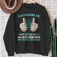 Ich Hasse Es Mit 50 So Gut Auszussehen Was Soll Ich Machen Sweatshirt Geschenke für alte Frauen