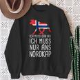 Ich Muss Gar Nix Ich Muss Nur Ans Nordkap Norwegian Sweatshirt Geschenke für alte Frauen