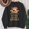 Ich Muss Gar Nix Ich Muss Nur Nach Namibia Africa Safari Sweatshirt Geschenke für alte Frauen