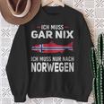 Ich Muss Gar Nix Ich Muss Nur Nach Norwegian Scandinavia Sweatshirt Geschenke für alte Frauen