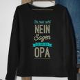 Ich Muss Nicht Nein Sagen Ich Bin Der Opa Geschenk Black S Sweatshirt Geschenke für alte Frauen