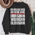 Icherlasse Mich Auf Meine Sinne Irr- Mad- Und Blödsinn S Sweatshirt Geschenke für alte Frauen