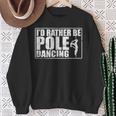 I'd Rather Be Pole Dancing Pole Sweatshirt Gifts for Old Women