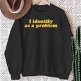 I Identify As Problem Lgbtq Non Binary Gender Trans Sweatshirt Gifts for Old Women