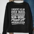 I Identify As An Over Taxed Under Represented Non-Woke Sweatshirt Gifts for Old Women