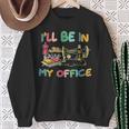 I'll Be In My Office Sewing Quilting Lovers Quilting Idea Sweatshirt Gifts for Old Women