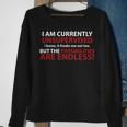 I'm Currently Unsupervised I Know It Freaks Me Out Sweatshirt Gifts for Old Women