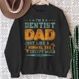 I'm A Dentist Dad Just Like A Normal Dad Fathers Day Sweatshirt Gifts for Old Women