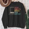 I'm My Family's Unpaid Tech Support Technical Support Sweatshirt Gifts for Old Women